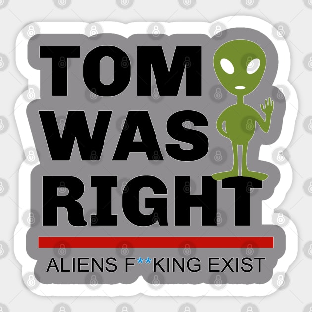 Tom Was Right Sticker by Wilcox PhotoArt